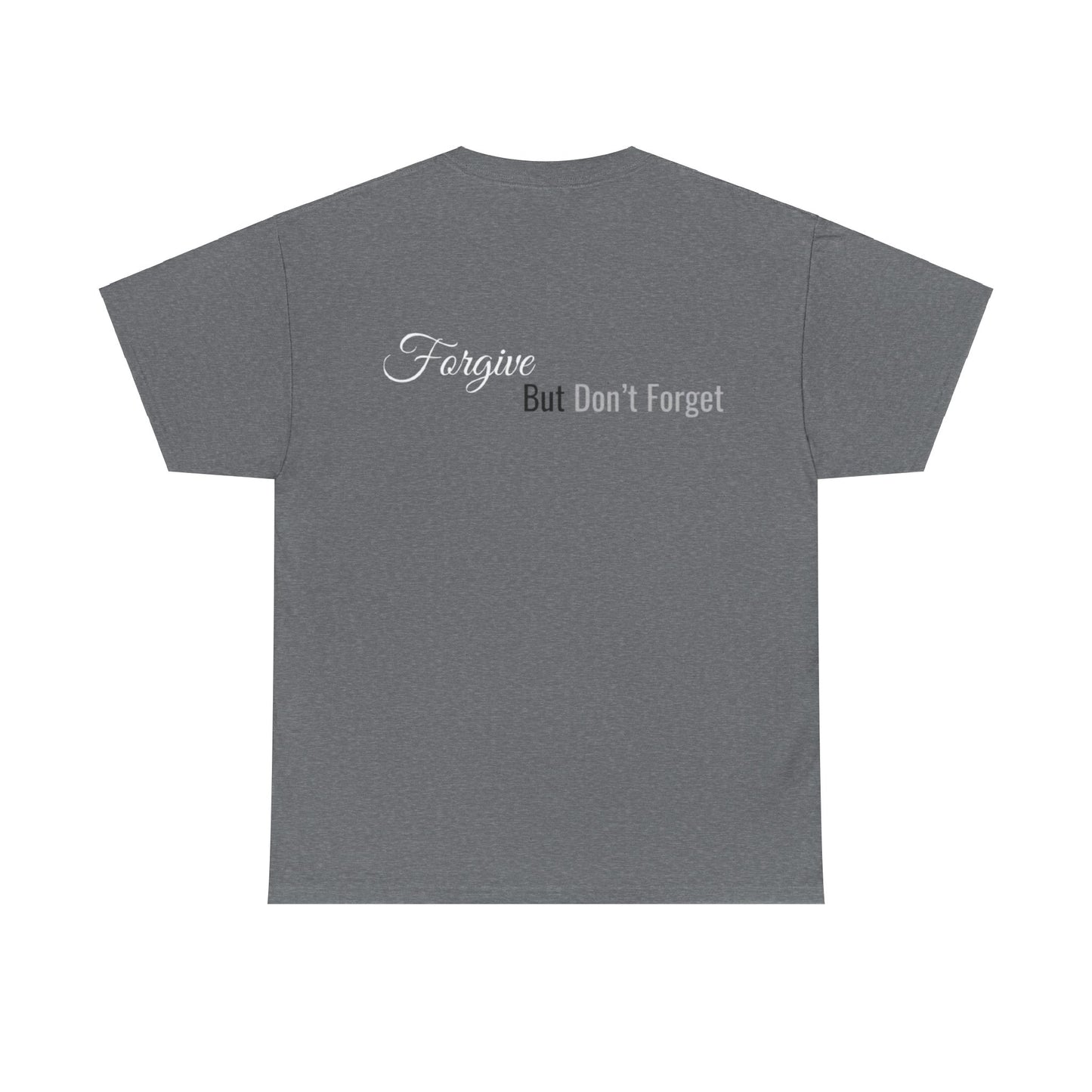 Forgive, But Don't Forget Unisex Heavy Cotton Tee