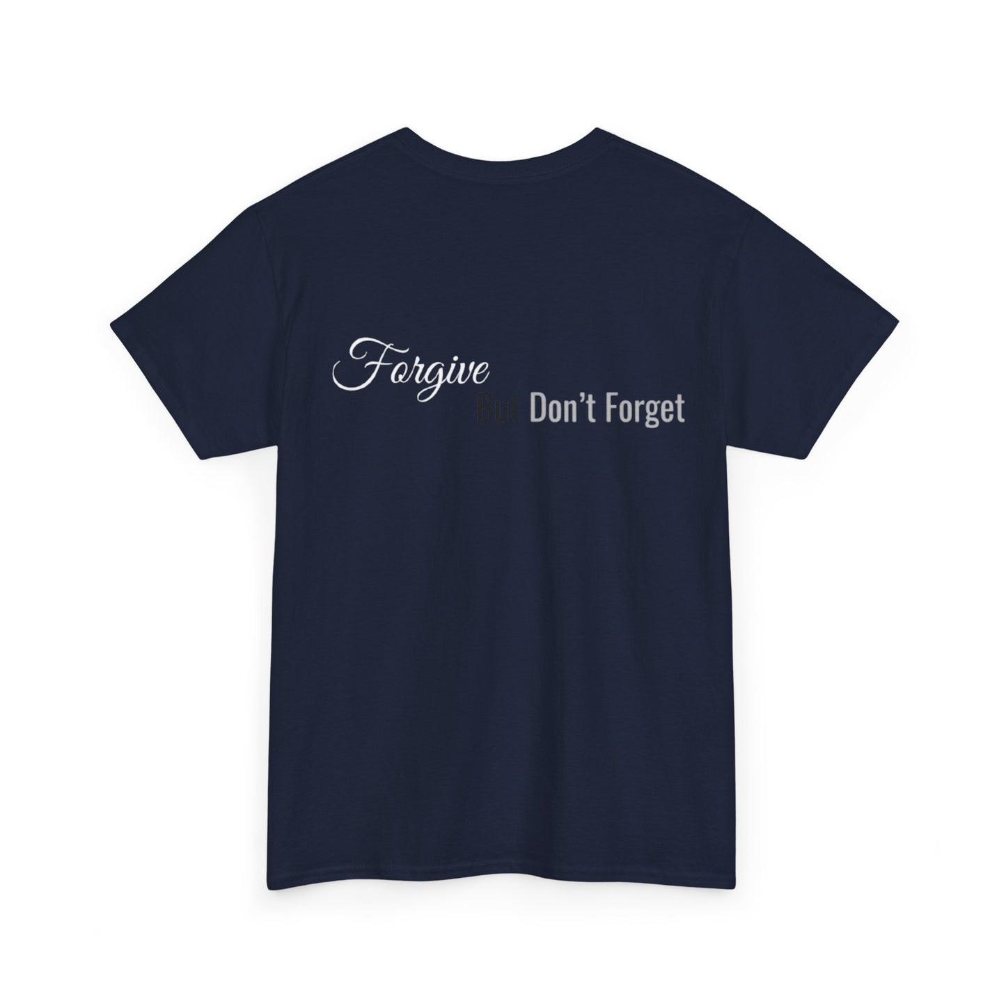 Forgive, But Don't Forget Unisex Heavy Cotton Tee