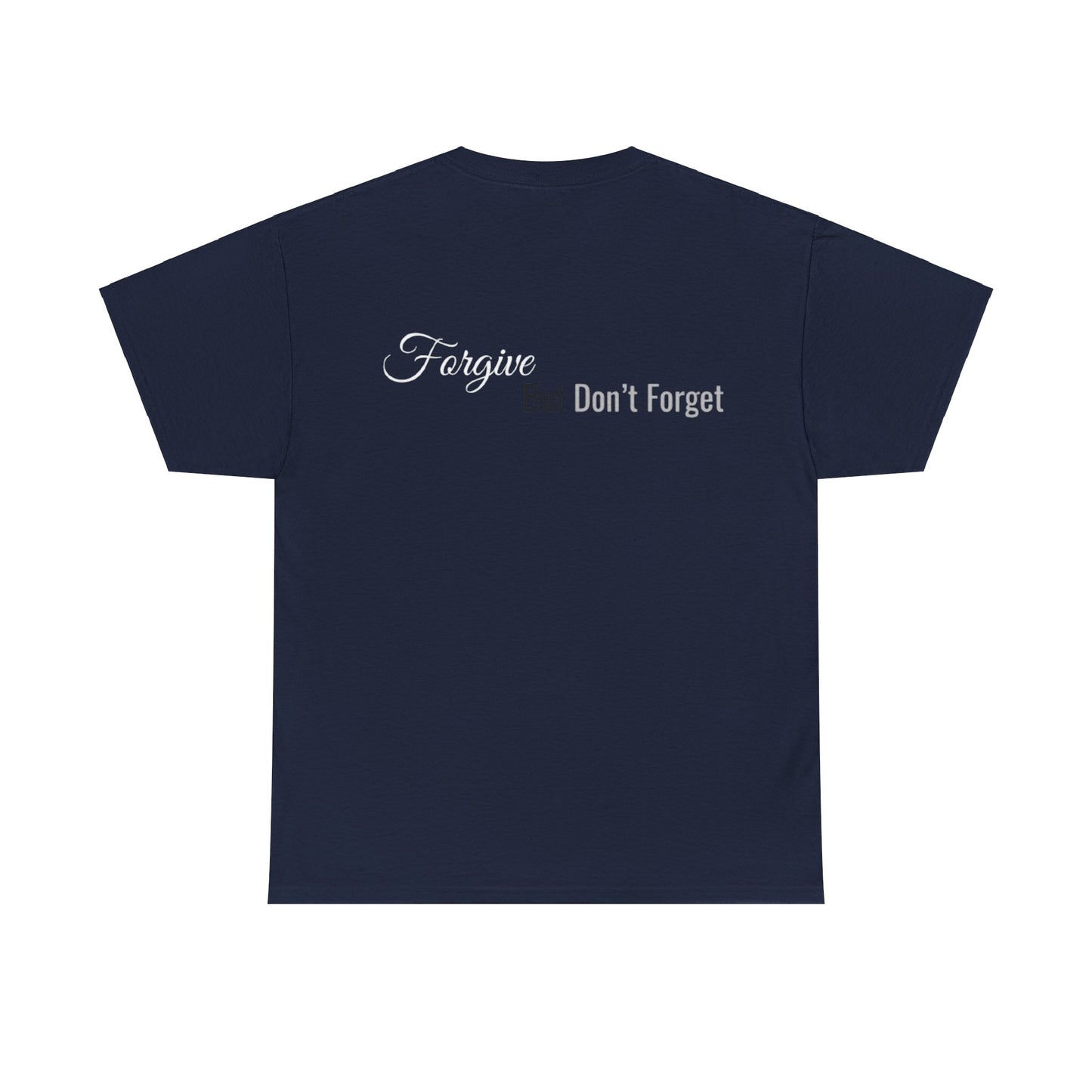 Forgive, But Don't Forget Unisex Heavy Cotton Tee